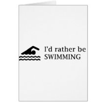 I'd rather be SWIMMING Card