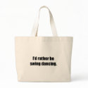 I'd Rather Be Swing Dancing bags