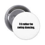 I'd Rather Be Swing Dancing Buttons