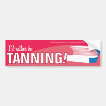 I'd rather be Tanning-Bumper sticker