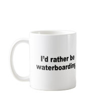 I'd rather be waterboarding mug