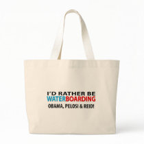 I'd Rather Be Waterboarding Obama, Pelosi & Ried Canvas Bag