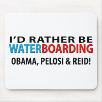 I'd Rather Be Waterboarding Obama, Pelosi & Ried