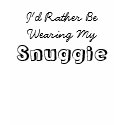 I'd Rather Be Wearing My Snuggie T-Shirt