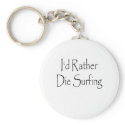 id rather die surfing keychains