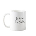 id rather die surfing mugs