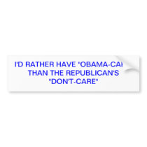 I'D RATHER HAVE OBAMACARE THAN THE REPUBLICAN'S... BUMPER STICKERS