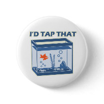 I'd Tap That