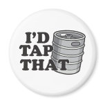 I'd Tap That! magnets