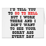 I'd Tell You Go To Hell But... Greeting Card
