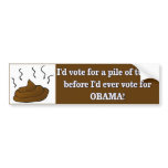 I'd vote for a pile of turds before Obama bumper stickers