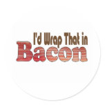 I'd Wrap That in Bacon Stickers
