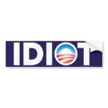 Idiot Bumper Sticker bumper stickers
