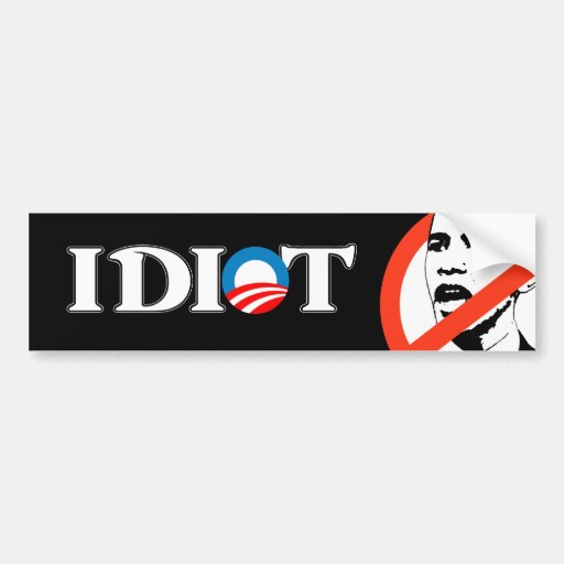 Idiot Obama Bumper Stickers