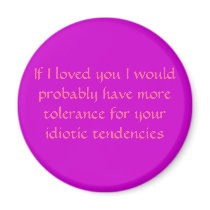 idiotic tendencies refrigerator magnet