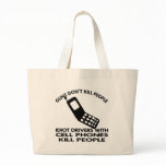 Idiots With Cell Phones Kill People bags