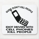 Idiots With Cell Phones Kill People mousepads
