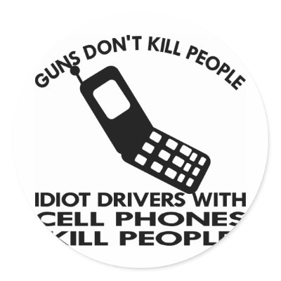 Idiots With Cell Phones Kill People Round Stickers by Mustang_Lady