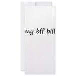Idk, my bff bill? rack cards