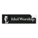 Idol Worship bumper stickers