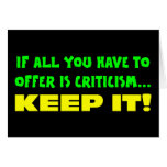 If all you have to offer is criticism then keep it card