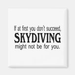 If At First you Dont Succeed Skydiving Magnets