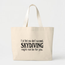 If At First you Dont Succeed Skydiving Might Not B Canvas Bags