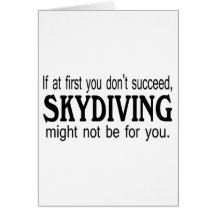 If At First you Dont Succeed Skydiving Might Not B Card