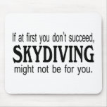 If At First you Dont Succeed Skydiving Might Not.. Mousepads
