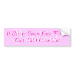 If Beauty Comes From Within Wait Till I Come Ou... bumper stickers