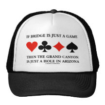 If Bridge Is Just A Game Then Grand Canyon Hole Trucker Hats