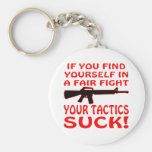 If Find Yourself In A Fair Fight Your Tactics Suck Key Chain