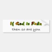 If God is fake then so are you Christian Bumper Sticker