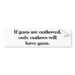 If Guns Are Outlawed bumper stickers