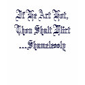 If He Art Hot,Thou Shalt Flirt...Shamelessly t-shirts