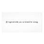 If I agreed with you... Photo Greeting Card