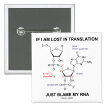 If I Am Lost In Translation Just Blame My RNA Buttons