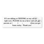 If I am talking or TEXTING on my cell phone rig... bumper stickers