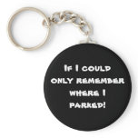 If I could only remember where I parked! keychains