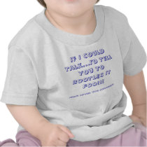 If I Could Talk...I'd Tell You To BOOTLEG IT FO... T Shirt