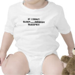 IF I DON'T SLEEP......NOBODY SLEEPS!!! T SHIRTS