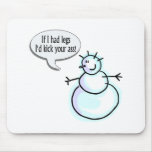 If I Had Legs Id Kick Your Ass (Snowman) mousepads