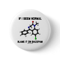 If I Seem Normal Blame It On Diazepam (Molecule)