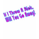 If I Throw A Stick,Will You Go Away! t-shirts