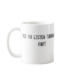 If I wanted to listen to an asshole I'd fart mugs