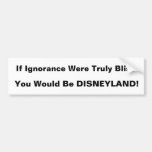 If Ignorance is Bliss Bumper Sticker