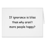 If Ignorance Is Bliss Cards