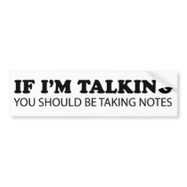 If I'm Talking... You Should Be Taking Notes