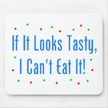 If It Looks Tasty, I Can't Eat It! Mouse Pads