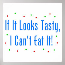 If It Looks Tasty, I Can't Eat It! Print